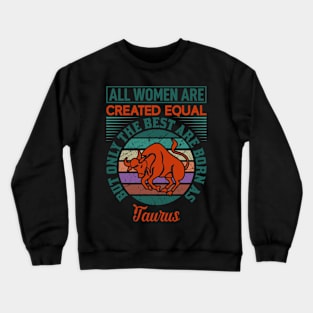 all women are created equal but only the best are faurus Crewneck Sweatshirt